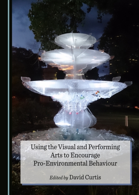 Cover image for book Using the Visual and Performing Arts to Encourage Pro-Environmental Behaviour