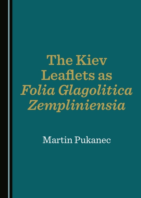 Cover image for book The Kiev Leaflets as Folia Glagolitica Zempliniensia
