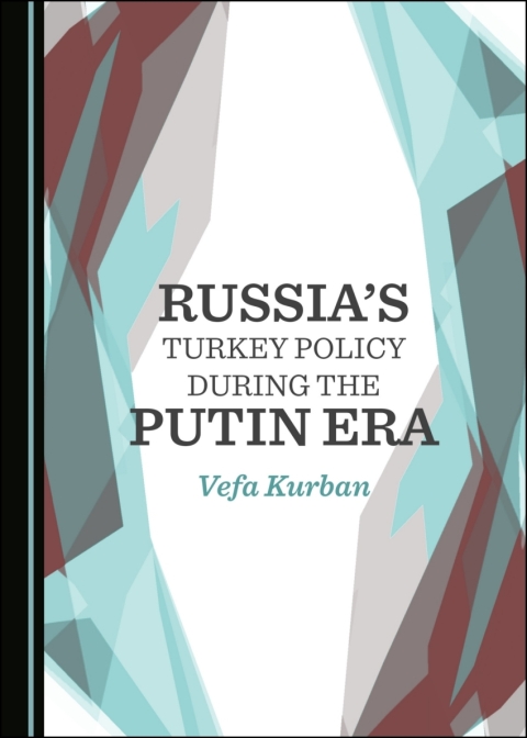 Cover image for book Russia’s Turkey Policy during the Putin Era