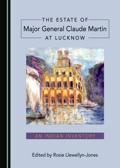 Cover image for book The Estate of Major General Claude Martin at Lucknow