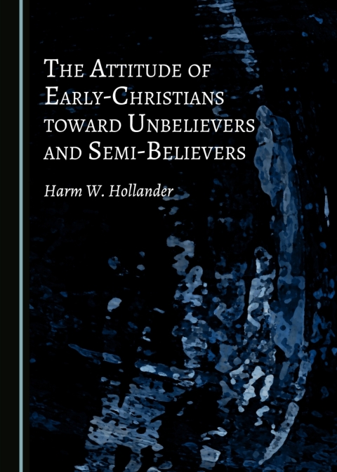Cover image for book The Attitude of Early-Christians toward Unbelievers and Semi-Believers
