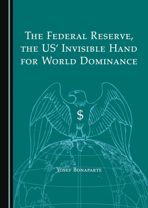 Cover image for book The Federal Reserve, the US' Invisible Hand for World Dominance