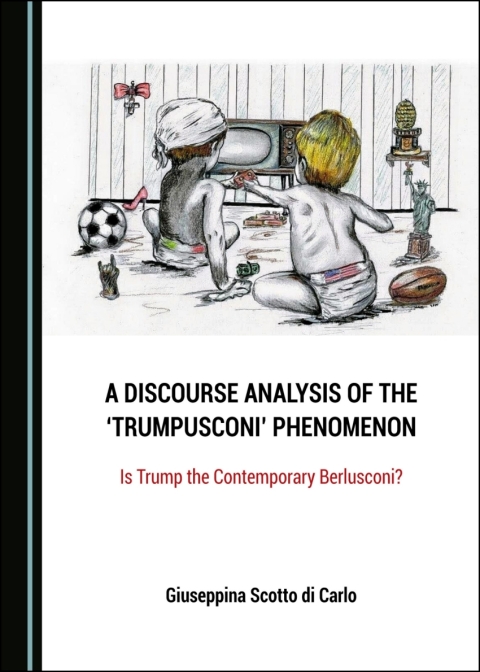 Cover image for book A Discourse Analysis of the ‘Trumpusconi’ Phenomenon