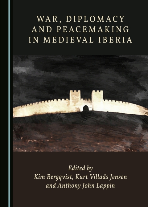 Cover image for book War, Diplomacy and Peacemaking in Medieval Iberia