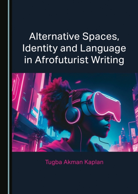 Cover image for book Alternative Spaces, Identity and Language in Afrofuturist Writing