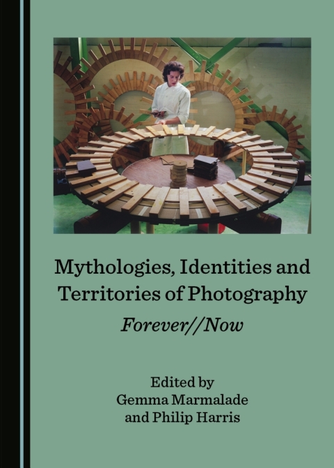Cover image for book Mythologies, Identities and Territories of Photography