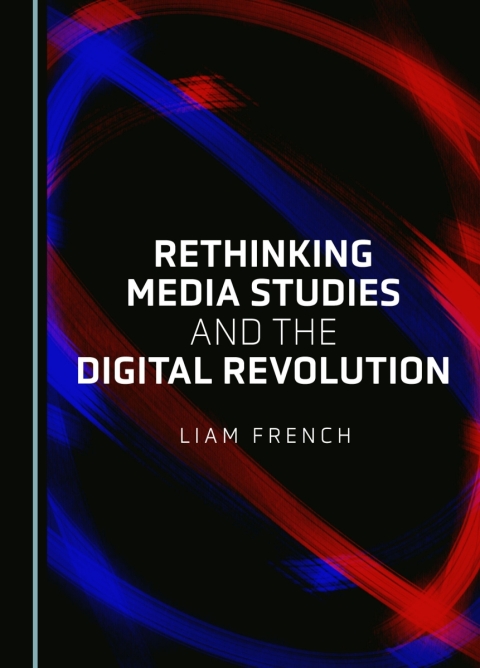 Cover image for book Rethinking Media Studies and the Digital Revolution