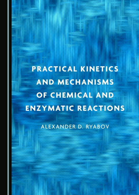 Cover image for book Practical Kinetics and Mechanisms of Chemical and Enzymatic Reactions