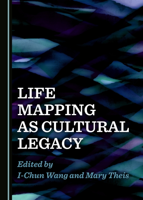 Cover image for book Life Mapping as Cultural Legacy