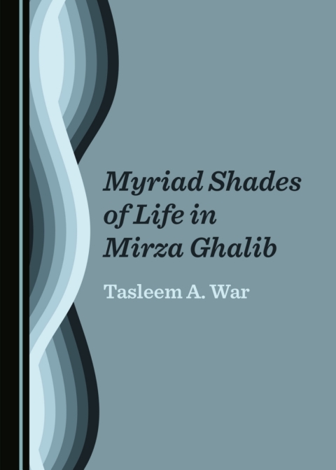 Cover image for book Myriad Shades of Life in Mirza Ghalib