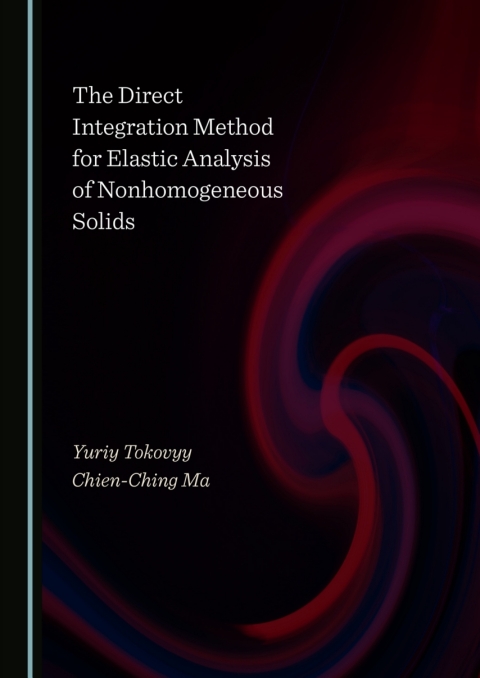 Cover image for book The Direct Integration Method for Elastic Analysis of Nonhomogeneous Solids