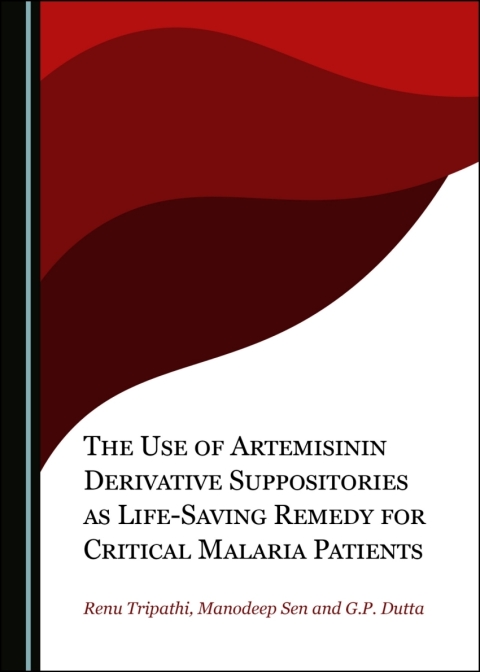 Cover image for book The Use of Artemisinin Derivative Suppositories as Life-Saving Remedy for Critical Malaria Patients