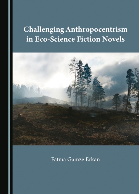Cover image for book Challenging Anthropocentrism in Eco-Science Fiction Novels