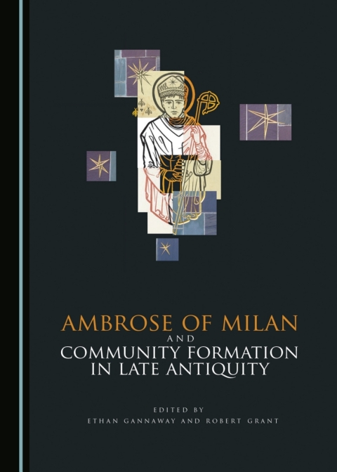 Cover image for book Ambrose of Milan and Community Formation in Late Antiquity