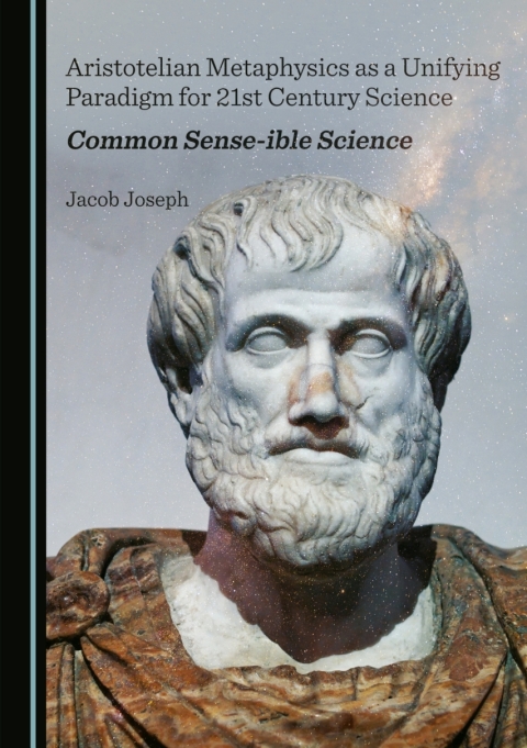 Cover image for book Aristotelian Metaphysics as a Unifying Paradigm for 21st Century Science