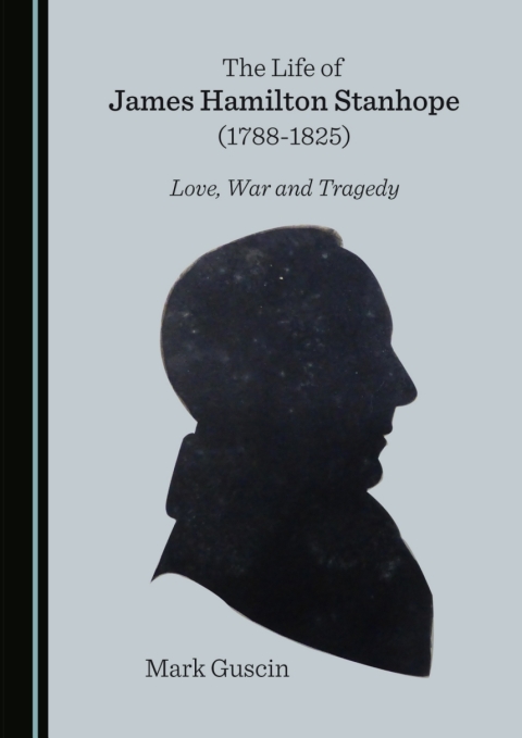 Cover image for book The Life of James Hamilton Stanhope (1788-1825)