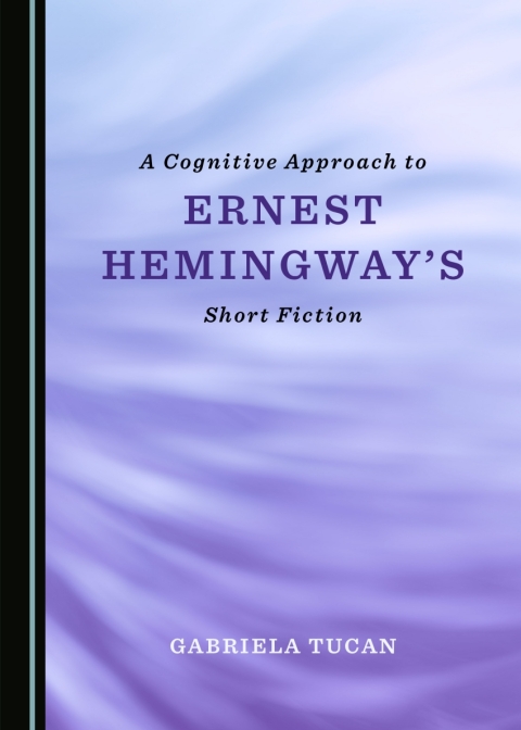 Cover image for book A Cognitive Approach to Ernest Hemingway's Short Fiction