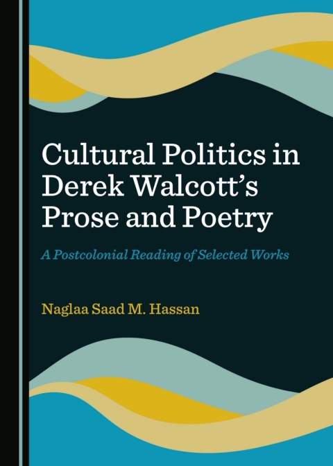 Cover image for book Cultural Politics in Derek Walcott’s Prose and Poetry