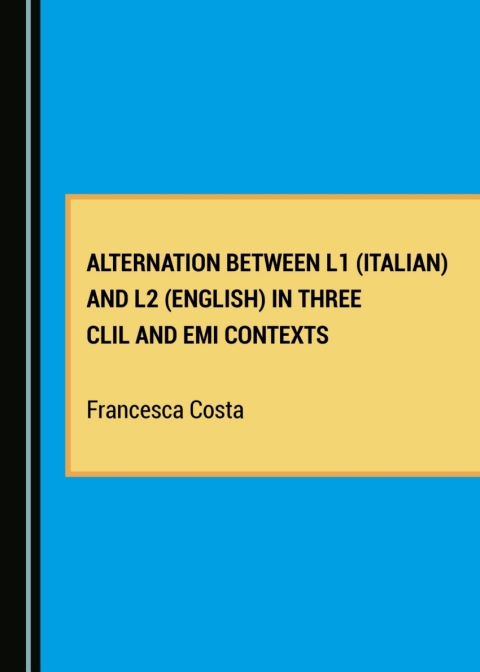 Cover image for book Alternation between L1 (Italian) and L2 (English) in Three CLIL and EMI Contexts