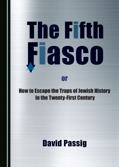 Cover image for book The Fifth Fiasco, or How to Escape the Traps ‎of Jewish History in the Twenty-First Century