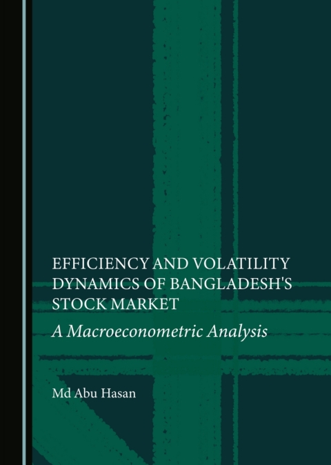 Cover image for book Efficiency and Volatility Dynamics of Bangladesh's Stock Market