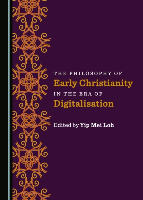 Cover image for book The Philosophy of Early Christianity in the Era of Digitalisation