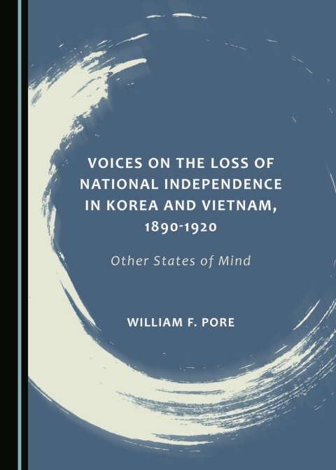 Cover image for book Voices on the Loss of National Independence in Korea and Vietnam, 1890-1920