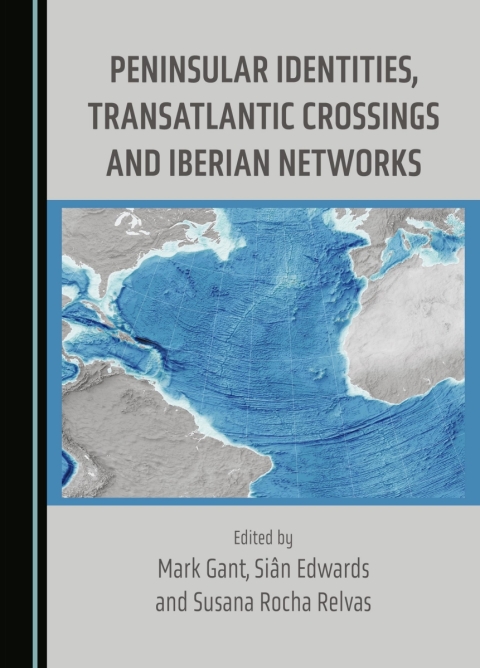 Cover image for book Peninsular Identities, Transatlantic Crossings and Iberian Networks
