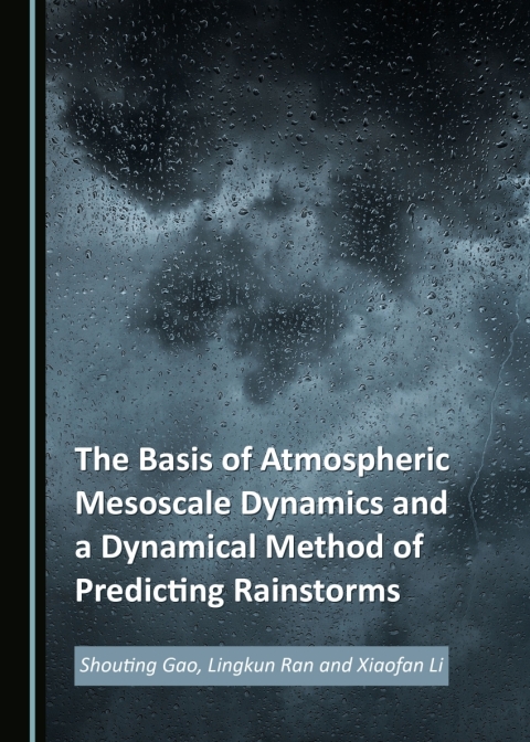 Cover image for book The Basis of Atmospheric Mesoscale Dynamics and a Dynamical Method of Predicting Rainstorms