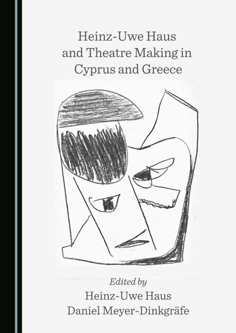 Cover image for book Heinz-Uwe Haus and Theatre Making in Cyprus and Greece