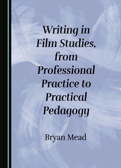 Cover image for book Writing in Film Studies, from Professional Practice to Practical Pedagogy
