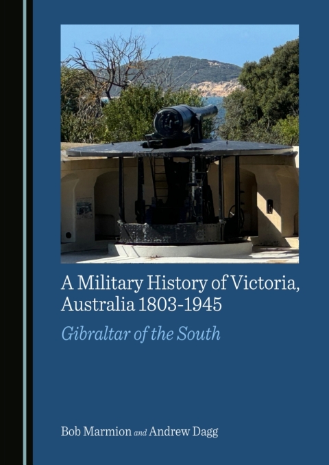 Cover image for book A Military History of Victoria, Australia 1803-1945