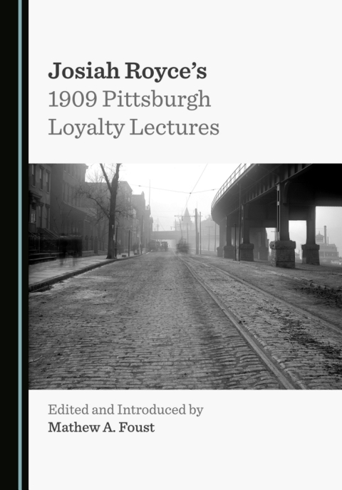 Cover image for book Josiah Royce's 1909 Pittsburgh Loyalty Lectures