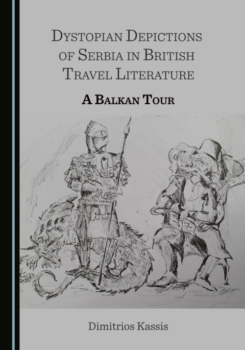 Cover image for book Dystopian Depictions of Serbia in British Travel Literature