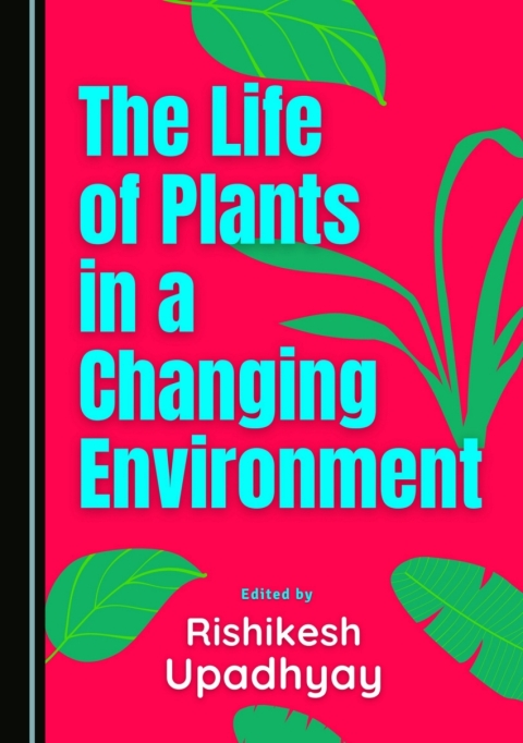 Cover image for book The Life of Plants in a Changing Environment
