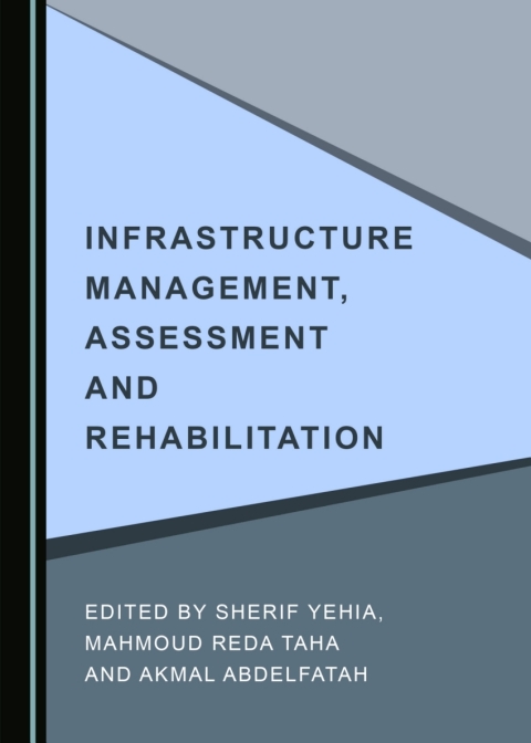 Cover image for book Infrastructure Management, Assessment and Rehabilitation