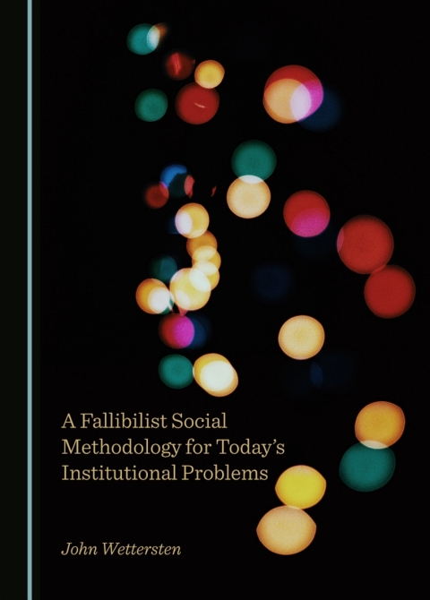 Cover image for book A Fallibilist Social Methodology for Today's Institutional Problems