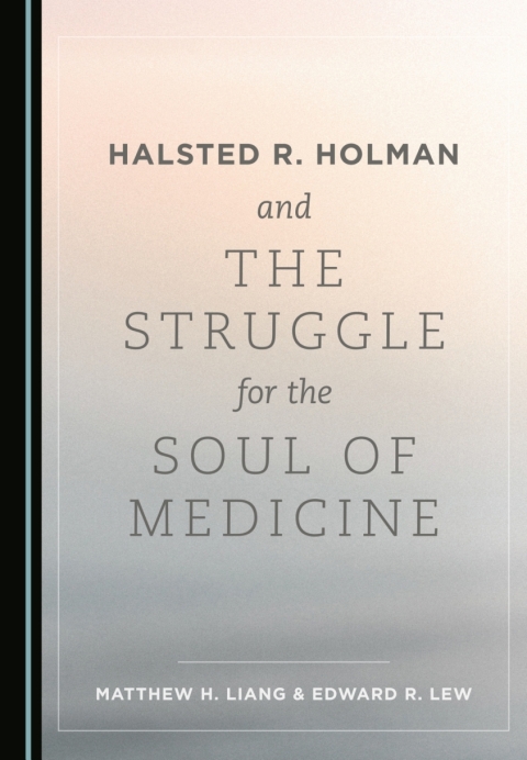 Cover image for book Halsted R. Holman and the Struggle for the Soul of Medicine