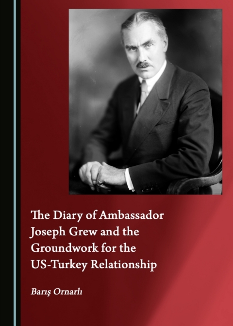 Cover image for book The Diary of Ambassador Joseph Grew and the Groundwork for the US-Turkey Relationship