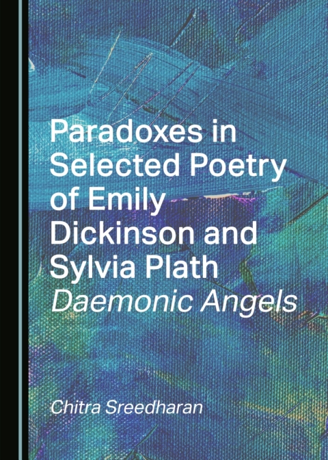 Cover image for book Paradoxes in Selected Poetry of Emily Dickinson and Sylvia Plath