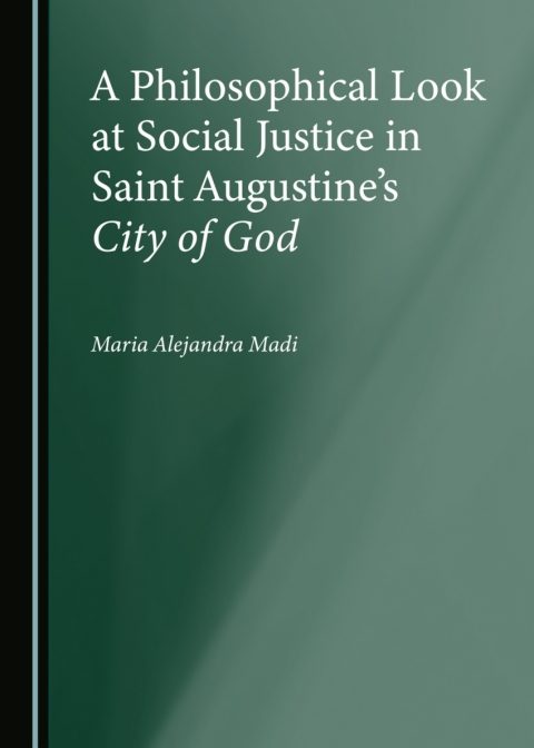 Cover image for book A Philosophical Look at Social Justice in Saint Augustine’s City of God