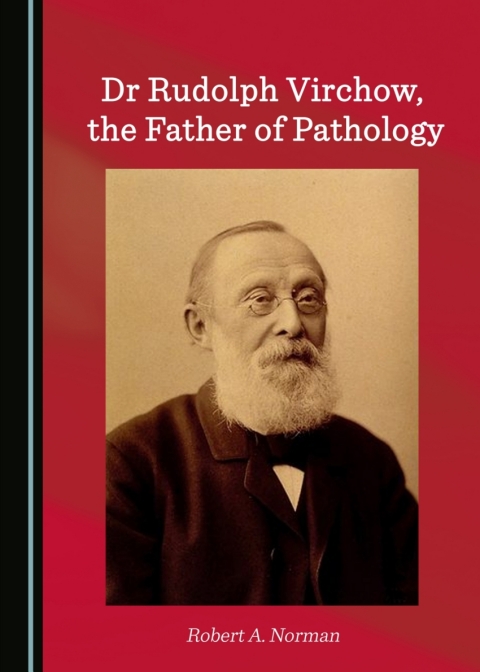 Cover image for book Dr Rudolph Virchow, the Father of Pathology