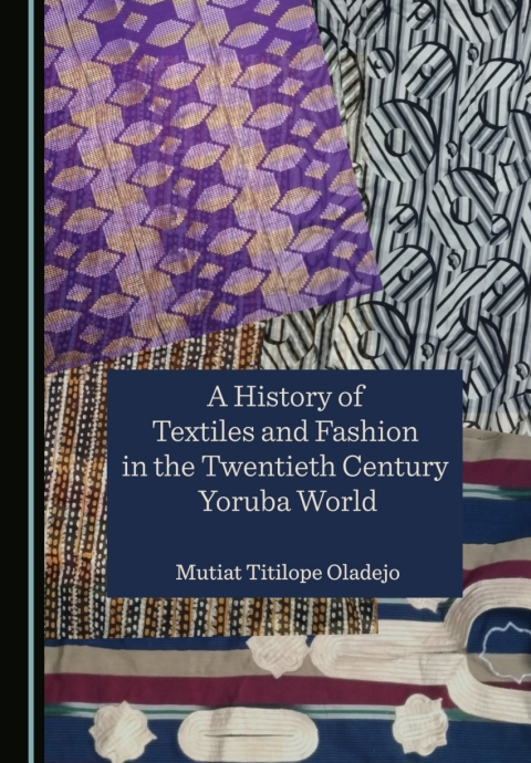 Cover image for book A History of Textiles and Fashion in the Twentieth Century Yoruba World