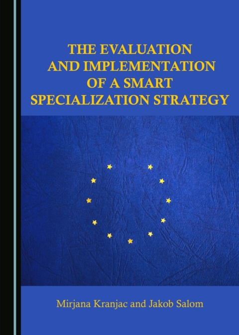 Cover image for book The Evaluation and Implementation of a Smart Specialization Strategy