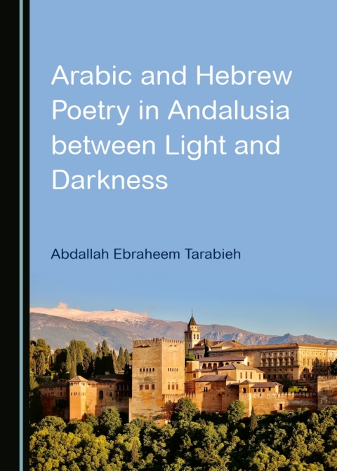 Cover image for book Arabic and Hebrew Poetry in Andalusia between Light and Darkness