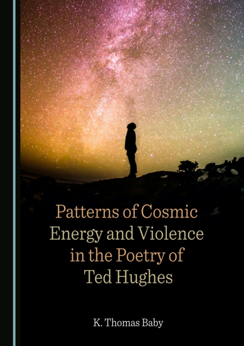 Cover image for book Patterns of Cosmic Energy and Violence in the Poetry of Ted Hughes
