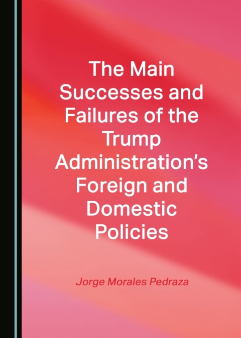Cover image for book The Main Successes and Failures of the Trump Administration’s Foreign and Domestic Policies