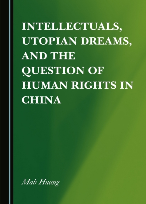 Cover image for book Intellectuals, Utopian Dreams, and the Question of Human Rights in China