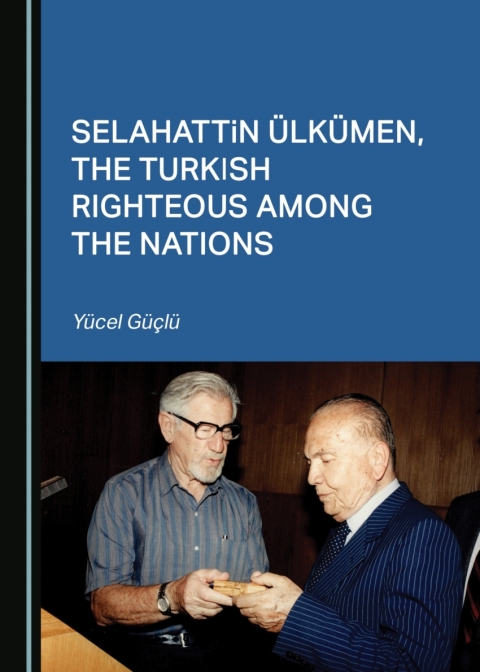 Cover image for book Selahattin Ülkümen, the Turkish Righteous among the Nations