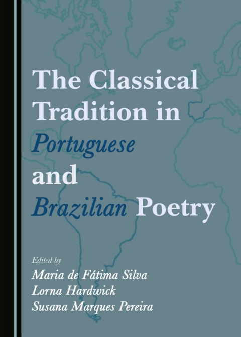 Cover image for book The Classical Tradition in Portuguese and Brazilian Poetry